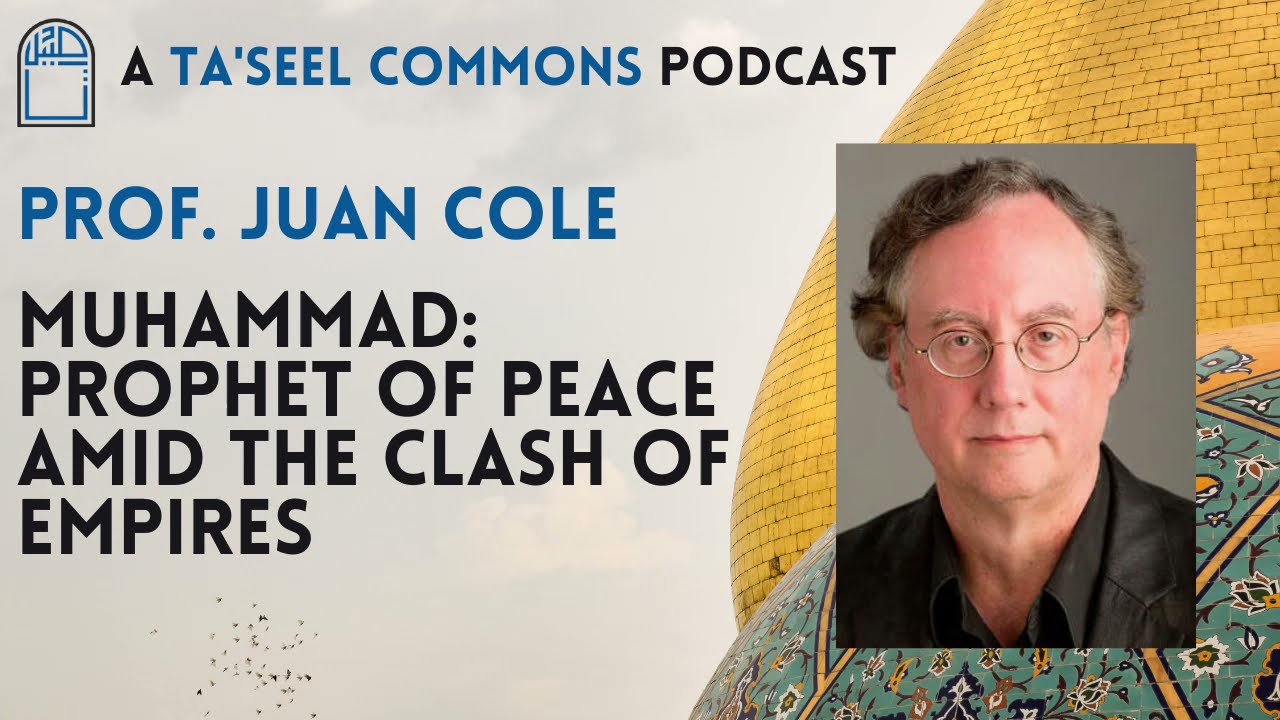 Ta'seel Interview with Juan Cole on Muhammad: Prophet of Peace Amid the Clash of Empires (Video)